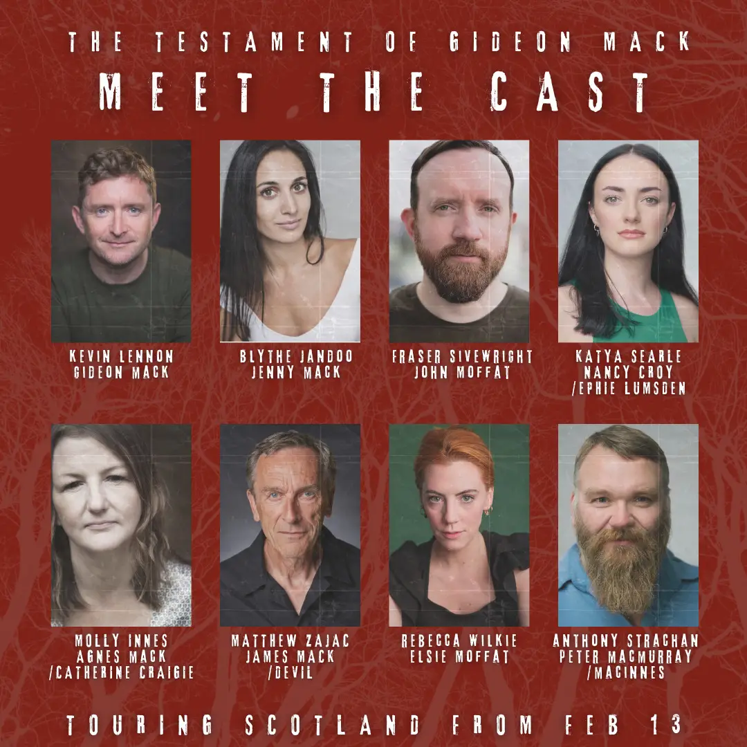 Red background with white text across the top which reads 'The Testament of Gideon Mack Meet the Cast'. Below are 8 portrait images of the cast with their names and characters beneath each photo. From left to right, Kevin Lennon - Gideon Mack, Blythe Jandoo - Jenny Mack, Fraser Sivewright - John Moffatt, Katya Searle - Nancy Croy/Ephie Lumsden, Molly Innes - Agnes Mack/Catherine Craigie, Matthew Zajac - James Mack/Devil, Rebecca Wilkie - Elsie Moffatt, Antony Strachan - Peter MacMurray/MacInnes. Along the bottom is white test reading 'Touring Scotland from Feb 13'.